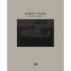 Alberto Burri: Black Work: Cellotex 1972-1992 - Hardcover
