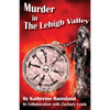 Murder in The Lehigh Valley - Paperback