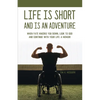 Life is Short and is An Adventure: When Fate Knocks You Down, Look to God and Continue With Your Life: A Memoir - Paperback