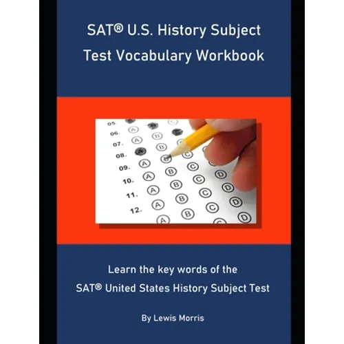 SAT U.S. History Subject Test Vocabulary Workbook: Learn the key words of the SAT United States History Subject Test - Paperback