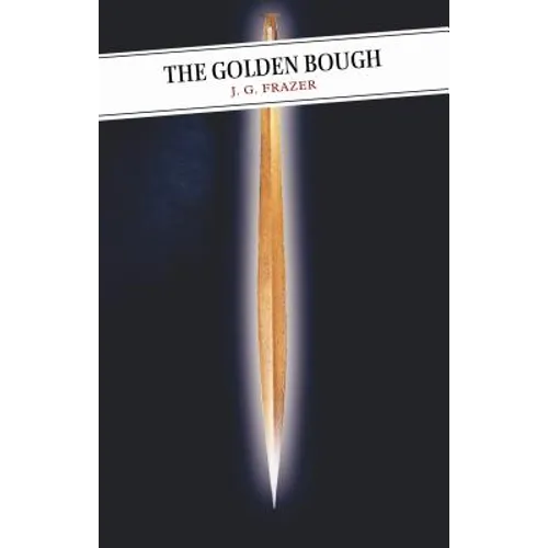 The Golden Bough: A Study in Comparative Religion - Paperback