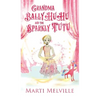 Grandma BallyHuHu and the Sparkly TuTu - Hardcover