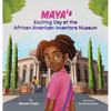 Maya's Exciting Day at the African American Inventors Museum - Hardcover