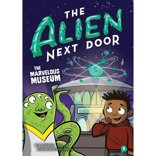 The Alien Next Door 9: The Marvelous Museum - Hardcover