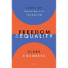 Freedom and Equality: Essays on Liberalism and Feminism - Hardcover