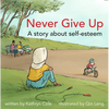 Never Give Up: A Story about Self-Esteem - Hardcover