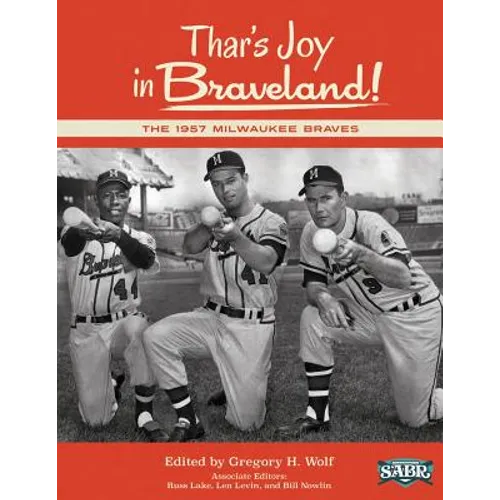 Thar's Joy in Braveland: The 1957 Milwaukee Braves - Paperback