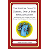 The Best Ever Guide to Getting Out of Debt for Radiologists: Hundreds of Ways to Ditch Your Debt, Manage Your Money and Fix Your Finances - Paperback
