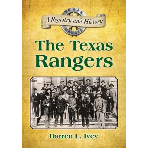 The Texas Rangers: A Registry and History - Paperback