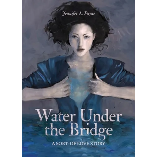 Water Under the Bridge: A Sort-of Love Story - Paperback