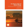 He Wore a Pair of Silver Wings: The World War II Memoir of a Lightning Recon Pilot - Paperback