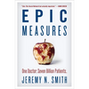 Epic Measures: One Doctor. Seven Billion Patients. - Paperback