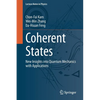 Coherent States: New Insights Into Quantum Mechanics with Applications - Paperback