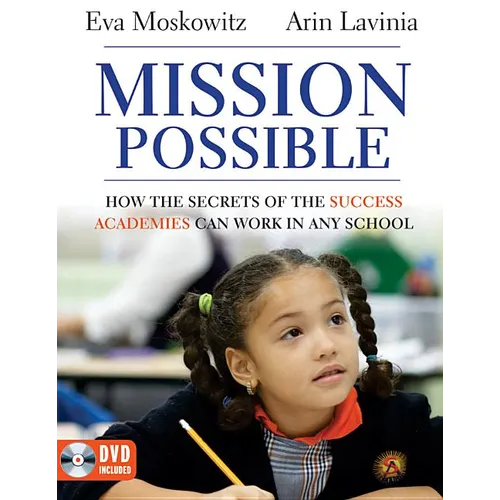 Mission Possible: How the Secrets of the Success Academies Can Work in Any School [With DVD ROM] - Paperback