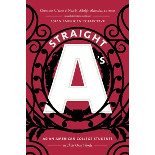 Straight A's: Asian American College Students in Their Own Words - Paperback