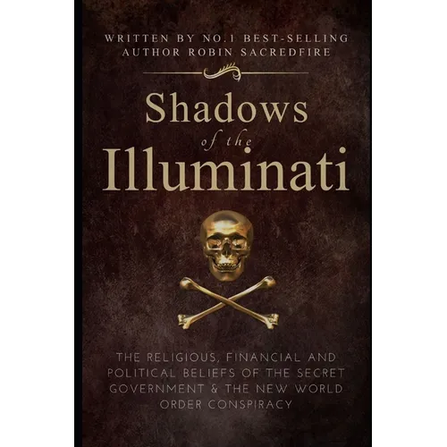 Shadows of the Illuminati: The Religious, Financial and Political Beliefs of the Secret Government & The New World Order Conspiracy - Paperback