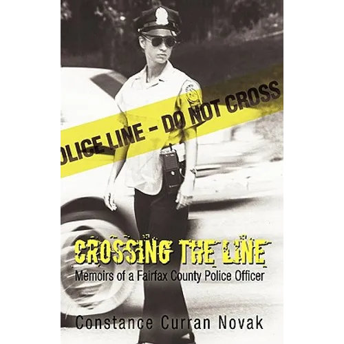 Crossing the Line: Memoirs of a Fairfax County Police Officer - Paperback