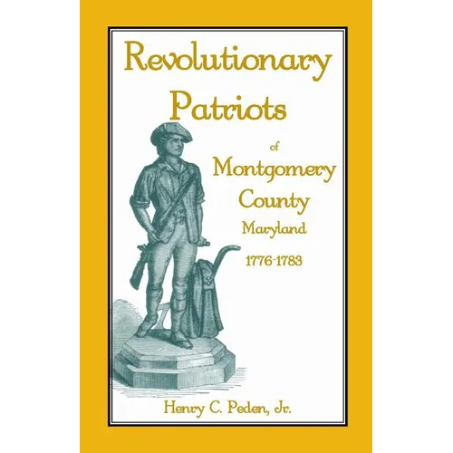 Revolutionary Patriots of Montgomery County, Maryland, 1776-1783 - Paperback