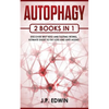 Autophagy: 2 Books in 1 - Discover Why Keto and Fasting Works, Ultimate Guide to Fat Loss and Anti-Aging - Paperback