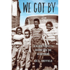 We Got By: A Black Family's Journey in the Heartland - Paperback