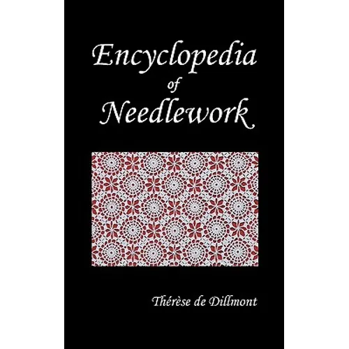 Encyclopedia of Needlework (Fully Illustrated) - Hardcover