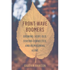 Front-Wave Boomers: Growing (Very) Old, Staying Connected, and Reimagining Aging - Paperback