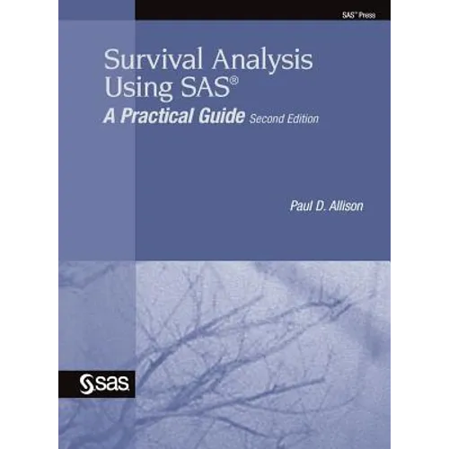 Survival Analysis Using SAS: A Practical Guide, Second Edition - Hardcover