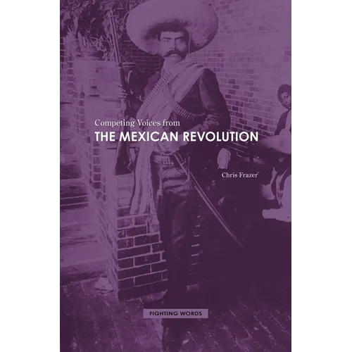 Competing Voices from the Mexican Revolution - Hardcover