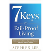 7 Keys to Fail-Proof Living: Achieve the Relationships and Finances You Have Always Wanted - Paperback