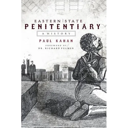 Eastern State Penitentiary: A History - Hardcover