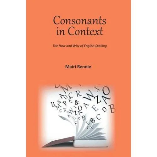 Consonants in Context: The How and Why of English Spelling - Paperback