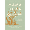 Mama Bear Apologetics: Empowering Your Kids to Challenge Cultural Lies - Paperback