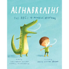 Alphabreaths: The ABCs of Mindful Breathing - Hardcover