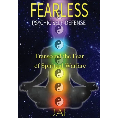 Fearless: Psychic Self-Defense: Transcend the Fear of Spiritual Warfare - Paperback
