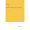 Mathematical Questions, with their Solutions: Vol. XV - Hardcover