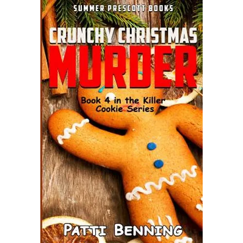 Crunchy Christmas Murder: Killer Cookie Cozy Mysteries, Book 4 - Paperback