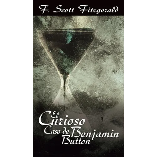 El Curioso Caso de Benjamin Button / The Curious Case of Benjamin Button - Hardcover