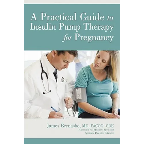 A Practical Guide to Insulin Pump Therapy for Pregnancy - Paperback