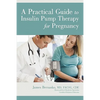 A Practical Guide to Insulin Pump Therapy for Pregnancy - Paperback