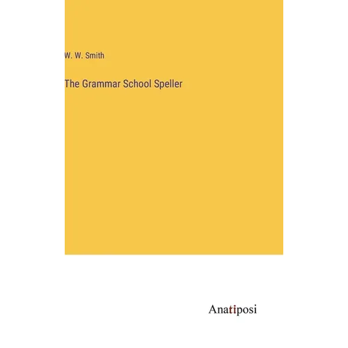 The Grammar School Speller - Hardcover