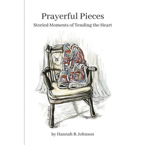 Prayerful Pieces: Storied Moments of Tending the Heart - Paperback