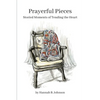 Prayerful Pieces: Storied Moments of Tending the Heart - Paperback