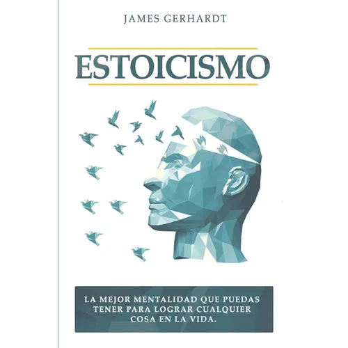 Estoicismo: La mejor mentalidad que puedas tener para lograr cualquier cosa en la vida - Paperback