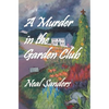 A Murder in the Garden Club: Introducing Liz Phillips and Detective John Flynn - Paperback