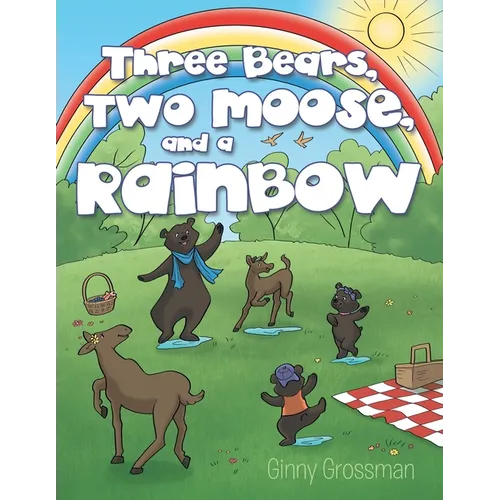 Three Bears, Two Moose, and a Rainbow - Paperback