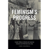 Feminism's Progress: Gender Politics in British and American Literature and Television since 1830 - Hardcover