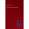 Treatise on Grand Military Operations: Vol. 2 - Hardcover