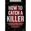 How to Catch a Killer: Hunting and Capturing the World's Most Notorious Serial Killers - Paperback