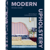 Modern Upholstery: Discover the Joy of Transforming Your Furniture - Hardcover