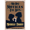 No One Notices the Boys - Hardcover